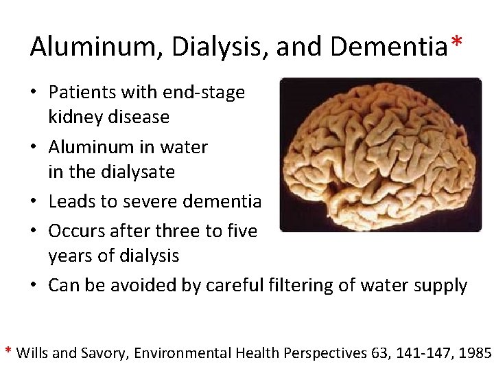 Aluminum, Dialysis, and Dementia* • Patients with end-stage kidney disease • Aluminum in water