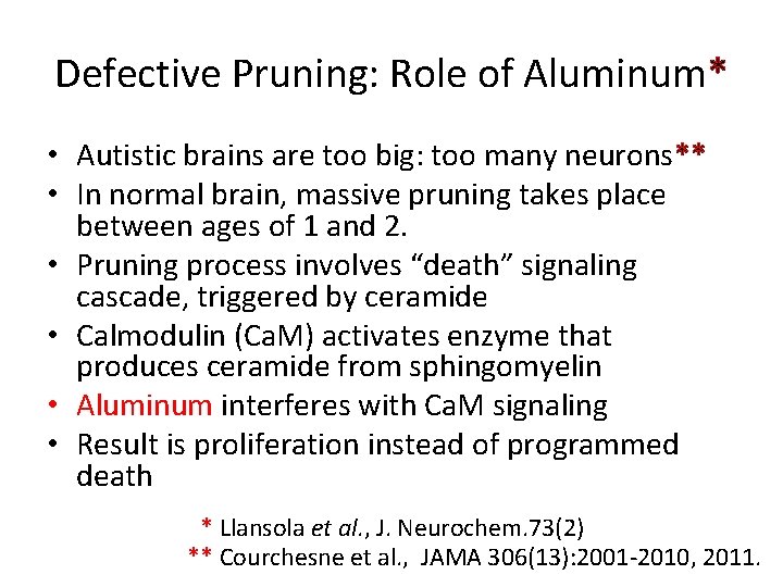 Defective Pruning: Role of Aluminum* • Autistic brains are too big: too many neurons**