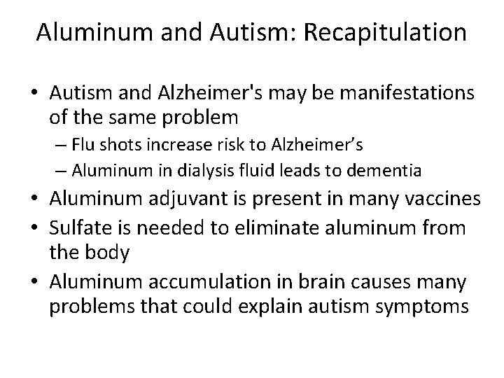 Aluminum and Autism: Recapitulation • Autism and Alzheimer's may be manifestations of the same