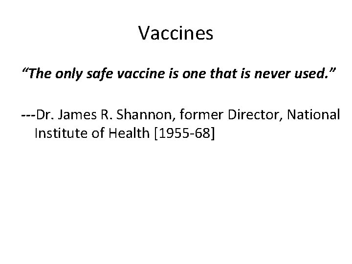 Vaccines “The only safe vaccine is one that is never used. ” ---Dr. James