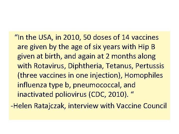 “In the USA, in 2010, 50 doses of 14 vaccines are given by the