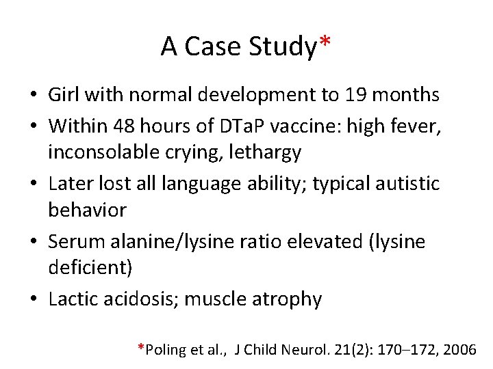 A Case Study* • Girl with normal development to 19 months • Within 48