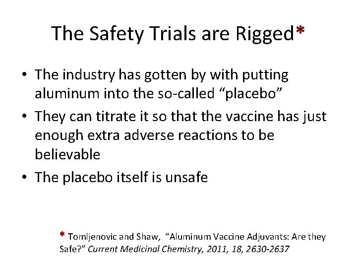 The Safety Trials are Rigged* • The industry has gotten by with putting aluminum