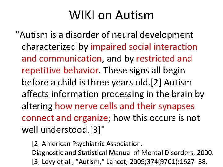WIKI on Autism "Autism is a disorder of neural development characterized by impaired social