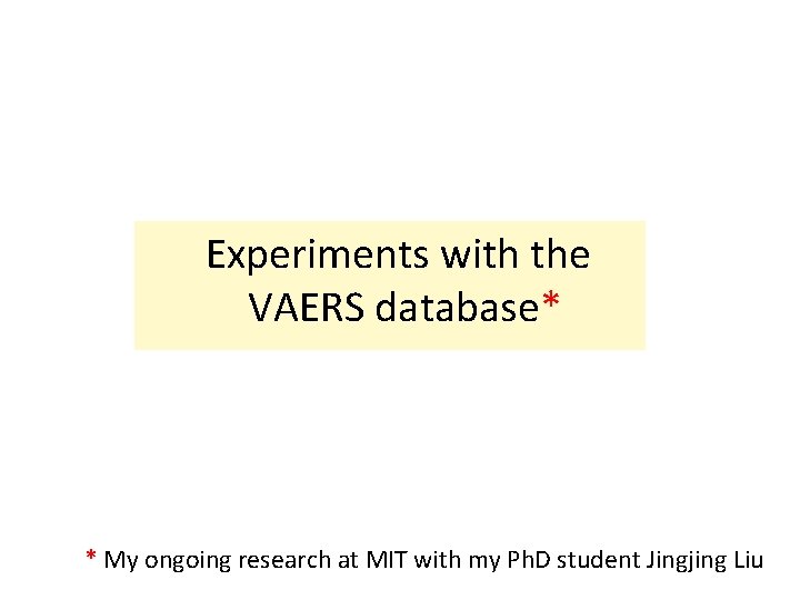 Experiments with the VAERS database* * My ongoing research at MIT with my Ph.