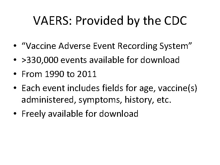 VAERS: Provided by the CDC “Vaccine Adverse Event Recording System” >330, 000 events available