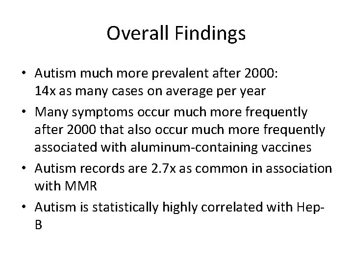 Overall Findings • Autism much more prevalent after 2000: 14 x as many cases