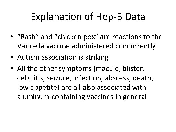 Explanation of Hep-B Data • “Rash” and “chicken pox” are reactions to the Varicella