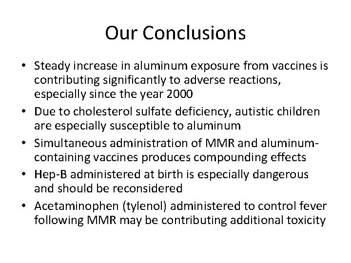 Our Conclusions • Steady increase in aluminum exposure from vaccines is contributing significantly to