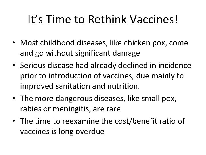 It’s Time to Rethink Vaccines! • Most childhood diseases, like chicken pox, come and