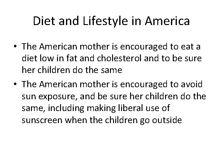 Diet and Lifestyle in America • The American mother is encouraged to eat a