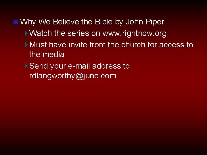 Why We Believe the Bible by John Piper Watch the series on www. rightnow.