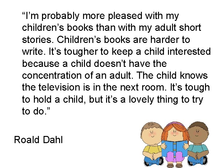 “I’m probably more pleased with my children’s books than with my adult short stories.