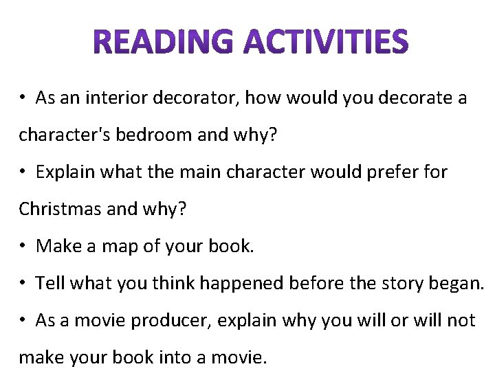  • As an interior decorator, how would you decorate a character's bedroom and