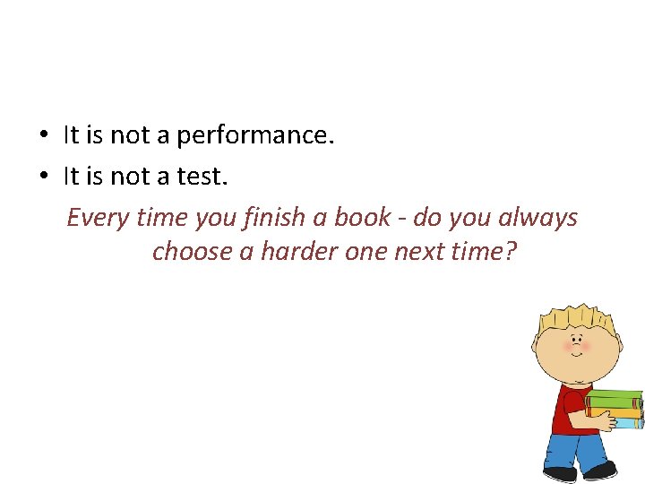 • It is not a performance. • It is not a test. Every