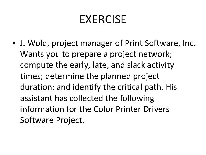 EXERCISE • J. Wold, project manager of Print Software, Inc. Wants you to prepare