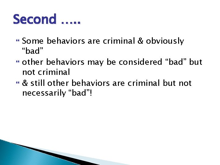 Second …. . Some behaviors are criminal & obviously “bad” other behaviors may be