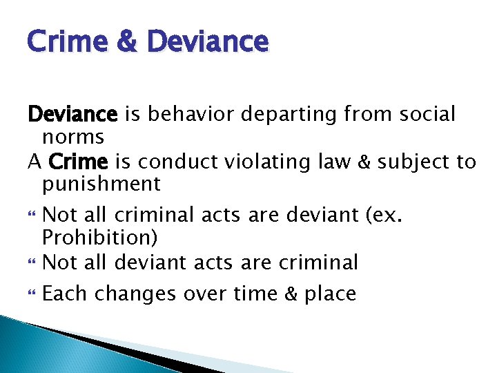 Crime & Deviance is behavior departing from social norms A Crime is conduct violating
