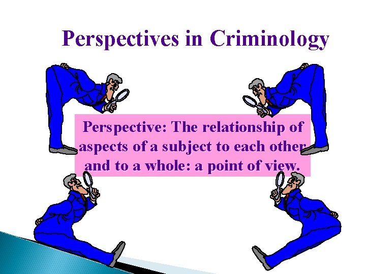 Perspectives in Criminology Perspective: The relationship of aspects of a subject to each other