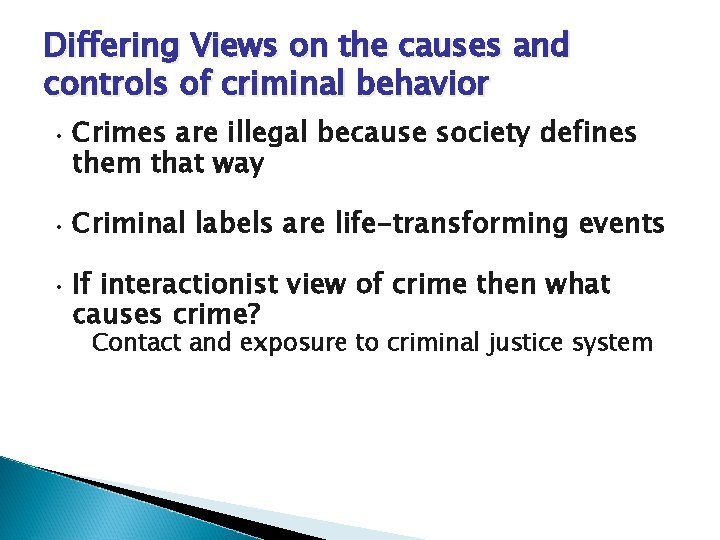 Differing Views on the causes and controls of criminal behavior • Crimes are illegal