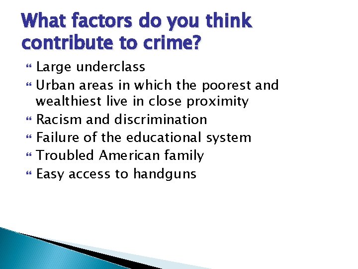 What factors do you think contribute to crime? Large underclass Urban areas in which
