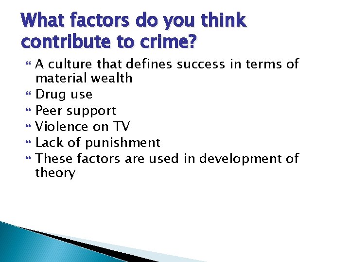 What factors do you think contribute to crime? A culture that defines success in