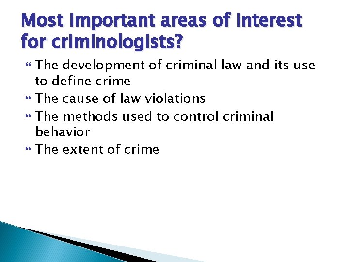 Most important areas of interest for criminologists? The development of criminal law and its