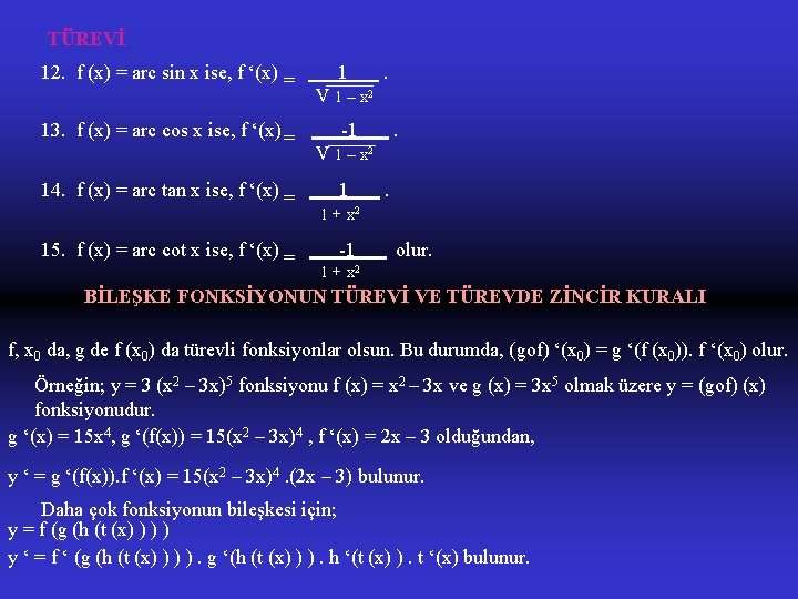 TÜREVİ 12. f (x) = arc sin x ise, f ‘(x) = 13. f