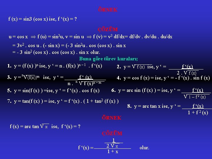 ÖRNEK f (x) = sin 3 (cos x) ise, f ‘(x) = ? ÇÖZÜM