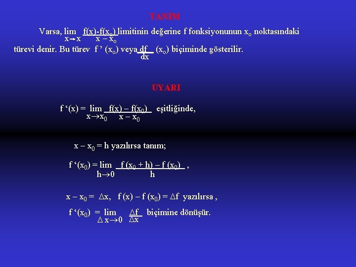 TANIM Varsa, lim f(x)-f(xo) limitinin değerine f fonksiyonunun xo noktasındaki x- x x –