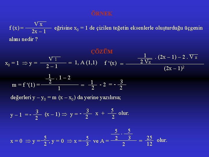 ÖRNEK Vx 2 x – 1 alanı nedir ? f (x) = eğrisine x