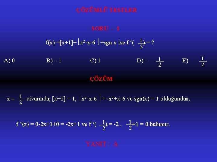 ÇÖZÜMLÜ TESTLER SORU - 1 1) = ? f(x) =[x+1]+ x 2 -x-6 +sgn