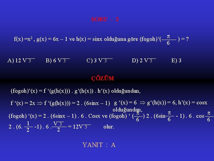 SORU - 2 )=? f(x) =x 2 , g(x) = 6 x – 1