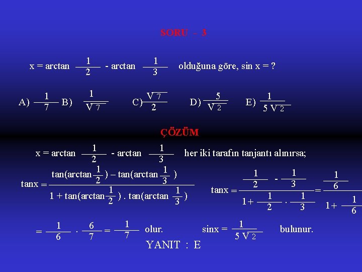 SORU - 3 1 - arctan _____ 1 x = arctan _____ 2 3