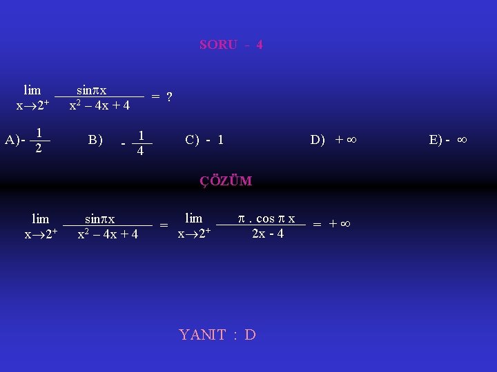 SORU - 4 lim _______ sin x = ? x 2+ x 2 –