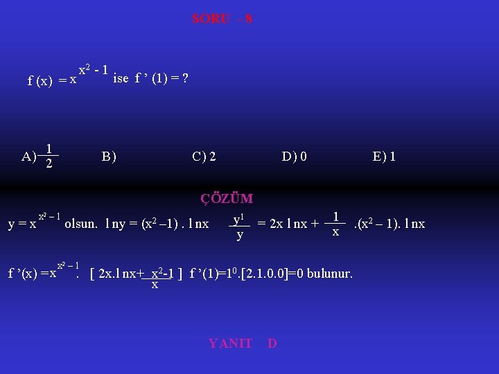 SORU - 8 f (x) = x A) x 2 - 1 1 2