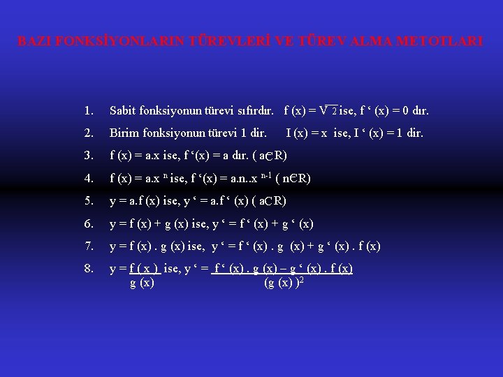 BAZI FONKSİYONLARIN TÜREVLERİ VE TÜREV ALMA METOTLARI 1. Sabit fonksiyonun türevi sıfırdır. f (x)