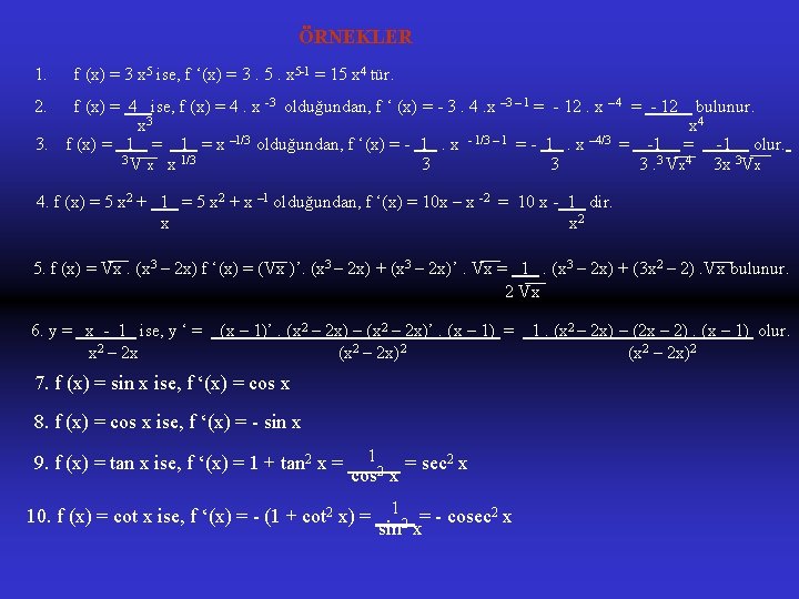 ÖRNEKLER 1. 2. 3. f (x) = 3 x 5 ise, f ‘(x) =