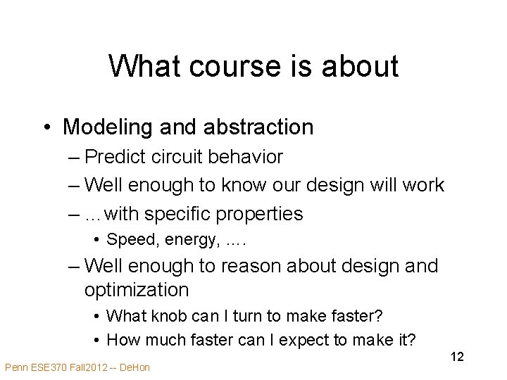 What course is about • Modeling and abstraction – Predict circuit behavior – Well