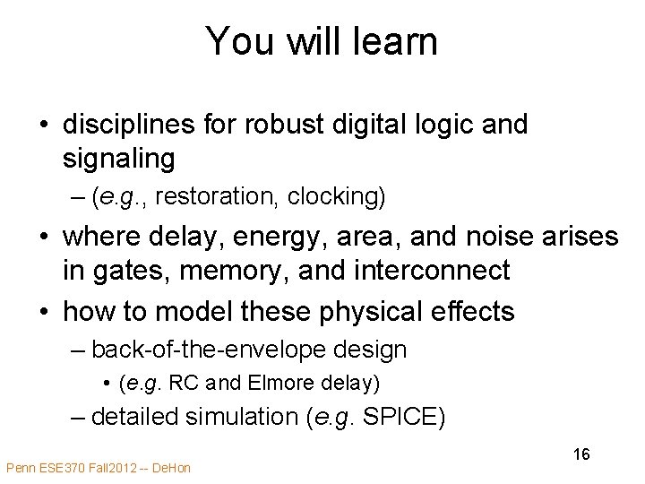 You will learn • disciplines for robust digital logic and signaling – (e. g.