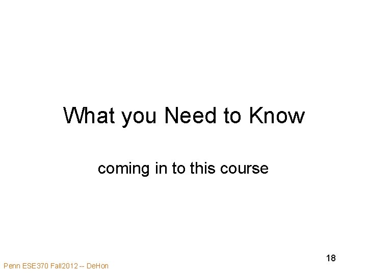 What you Need to Know coming in to this course Penn ESE 370 Fall