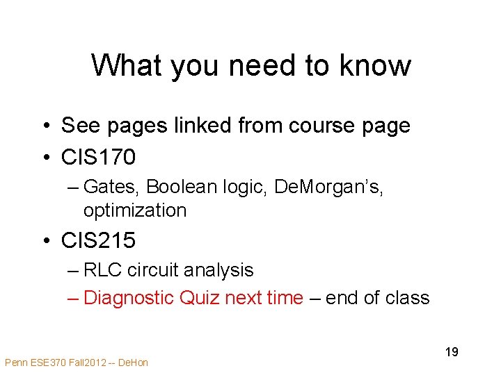 What you need to know • See pages linked from course page • CIS