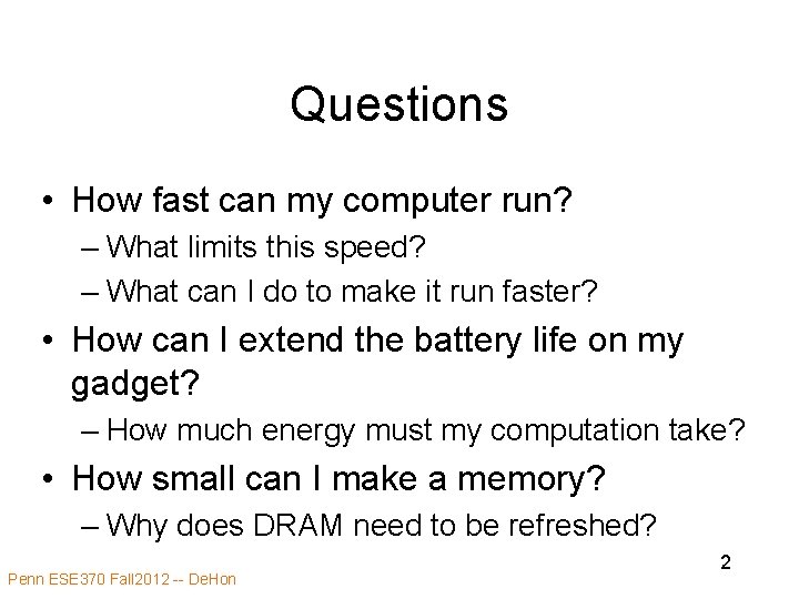 Questions • How fast can my computer run? – What limits this speed? –