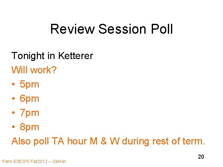 Review Session Poll Tonight in Ketterer Will work? • 5 pm • 6 pm