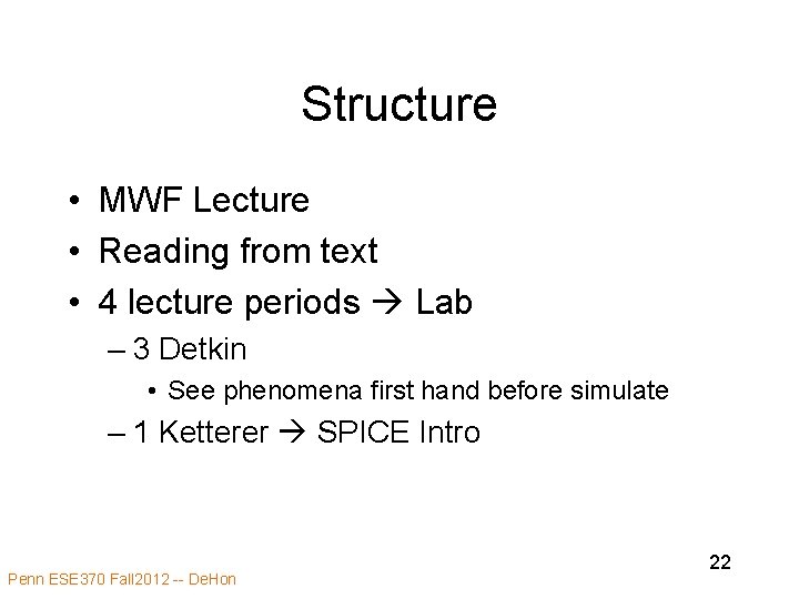 Structure • MWF Lecture • Reading from text • 4 lecture periods Lab –