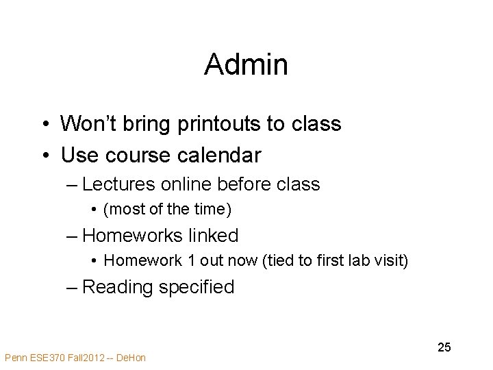 Admin • Won’t bring printouts to class • Use course calendar – Lectures online