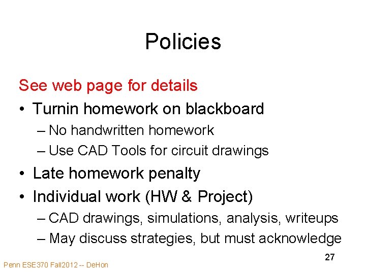 Policies See web page for details • Turnin homework on blackboard – No handwritten