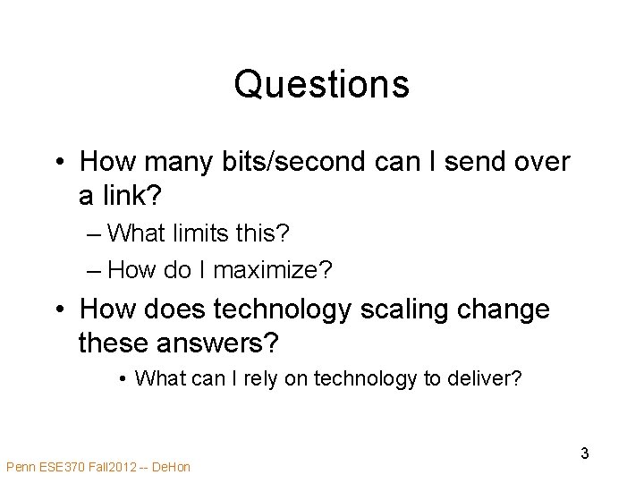 Questions • How many bits/second can I send over a link? – What limits