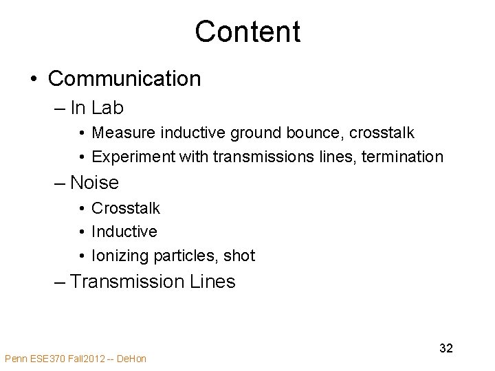 Content • Communication – In Lab • Measure inductive ground bounce, crosstalk • Experiment