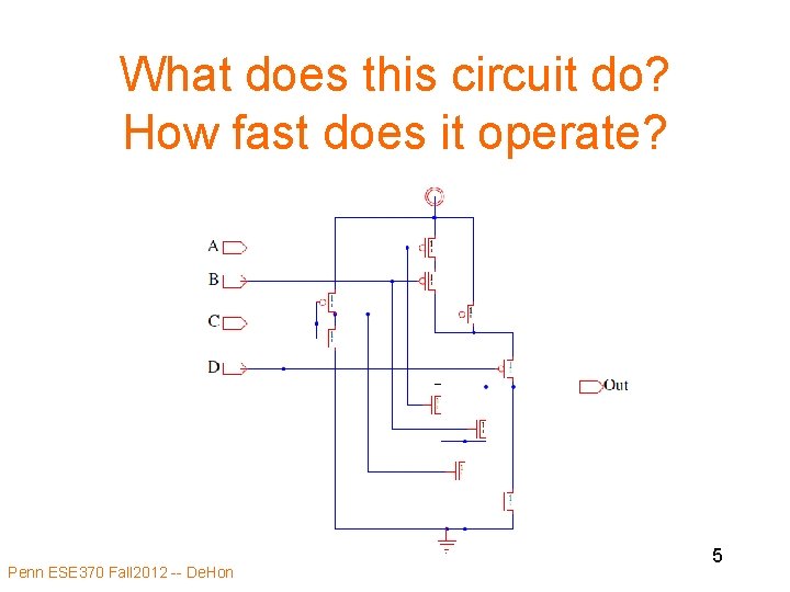 What does this circuit do? How fast does it operate? Penn ESE 370 Fall